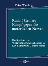 Peter Wyssling: Rudolf Steiners Kampf gegen die motorischen Nerven